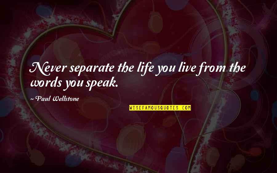 Givemebooks Quotes By Paul Wellstone: Never separate the life you live from the