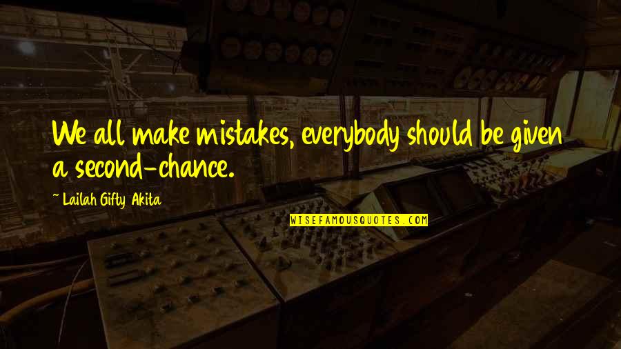 Given A Second Chance Quotes By Lailah Gifty Akita: We all make mistakes, everybody should be given