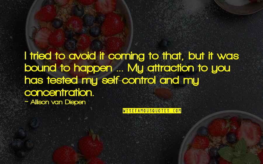 Given Circumstances Quotes By Allison Van Diepen: I tried to avoid it coming to that,