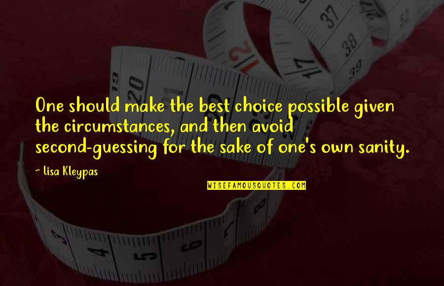 Given Circumstances Quotes By Lisa Kleypas: One should make the best choice possible given