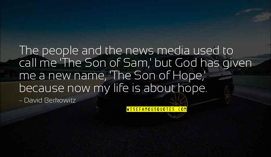 Given Names Quotes By David Berkowitz: The people and the news media used to