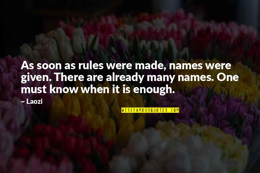 Given Names Quotes By Laozi: As soon as rules were made, names were