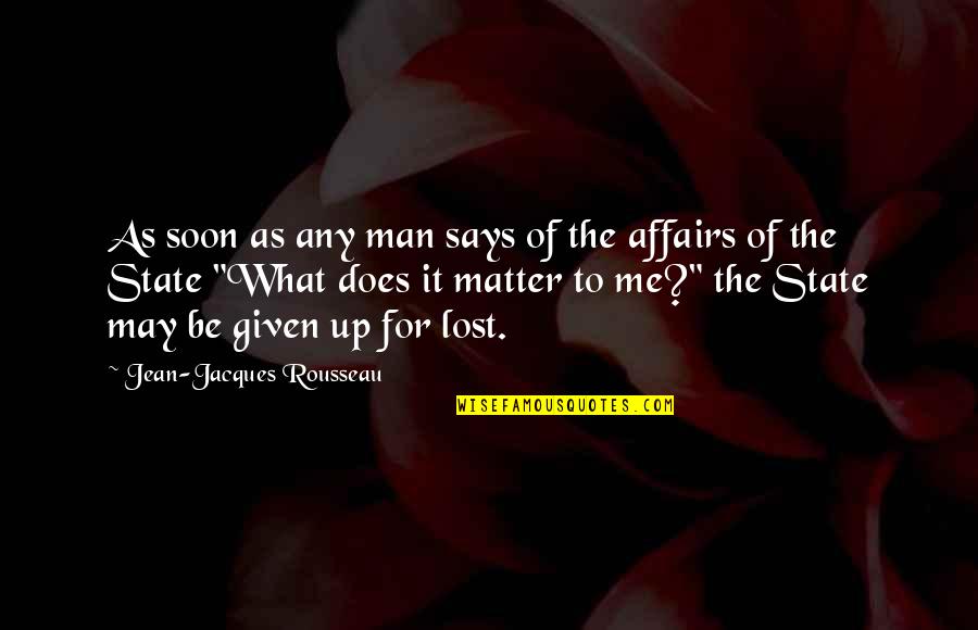 Given Up Quotes By Jean-Jacques Rousseau: As soon as any man says of the