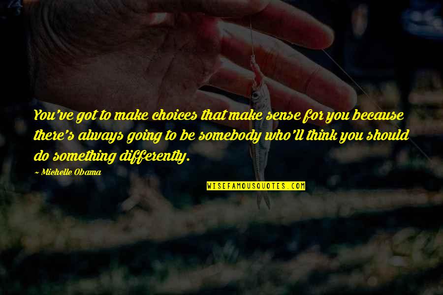 Givenchyscarvessaks5th Quotes By Michelle Obama: You've got to make choices that make sense Givenchyscarvessaks5th Quotes By Michelle Obama: You've got to make choices that make sense