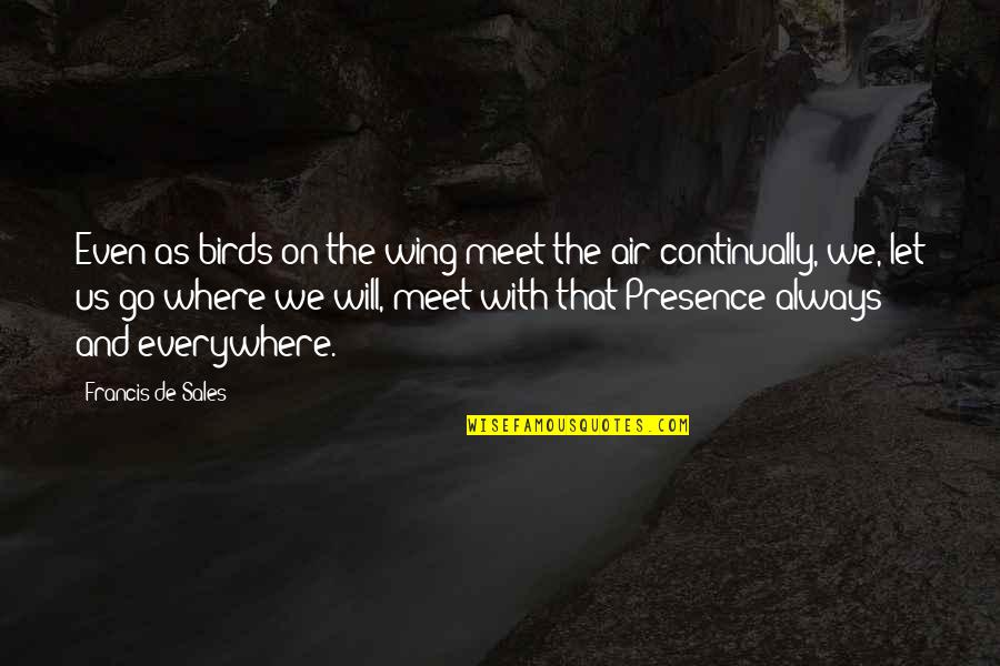 Giventhemselves Quotes By Francis De Sales: Even as birds on the wing meet the