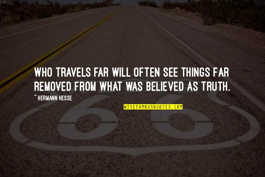 Giver Bible Quotes By Hermann Hesse: Who travels far will often see things Far