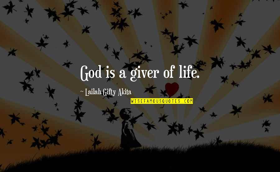 Giver Of Life Quotes By Lailah Gifty Akita: God is a giver of life. Giver Of Life Quotes By Lailah Gifty Akita: God is a giver of life.