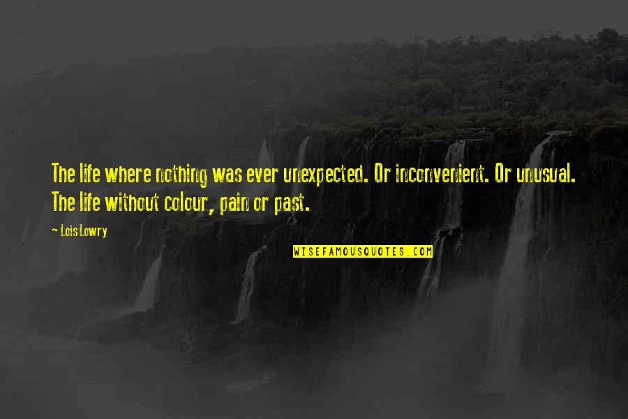 Giver Of Life Quotes By Lois Lowry: The life where nothing was ever unexpected. Or Giver Of Life Quotes By Lois Lowry: The life where nothing was ever unexpected. Or