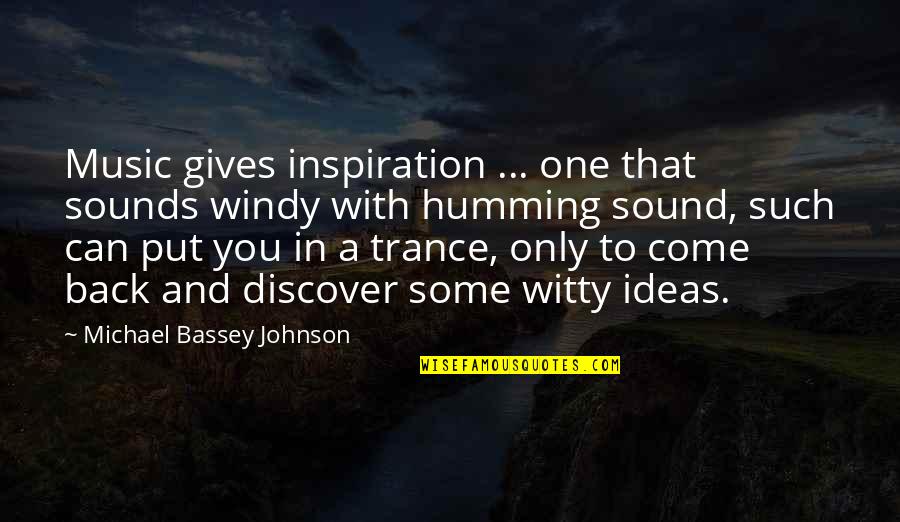 Gives Back Quotes By Michael Bassey Johnson: Music gives inspiration ... one that sounds windy