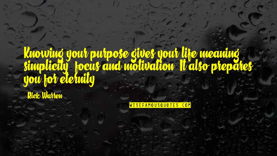 Gives Life Meaning Quotes By Rick Warren: Knowing your purpose gives your life meaning, simplicity,