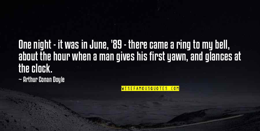 Gives The Ring Quotes By Arthur Conan Doyle: One night - it was in June, '89 Gives The Ring Quotes By Arthur Conan Doyle: One night - it was in June, '89