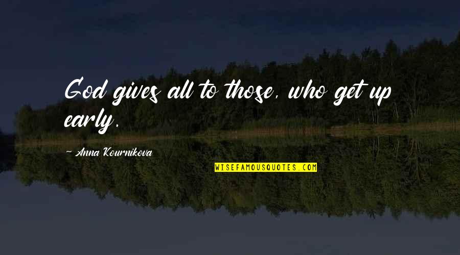 Gives Up Quotes By Anna Kournikova: God gives all to those, who get up