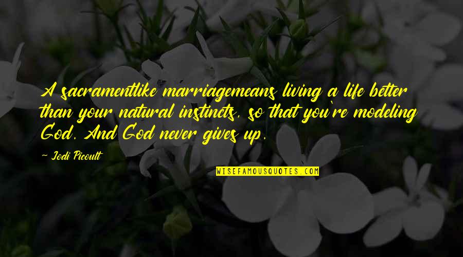 Gives Up Quotes By Jodi Picoult: A sacramentlike marriagemeans living a life better than