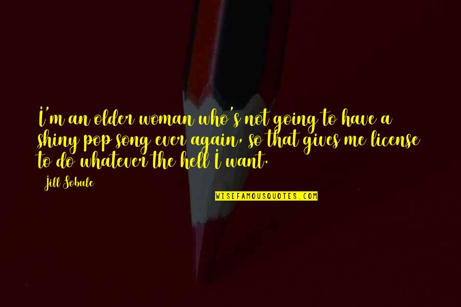 Gives You Hell Quotes By Jill Sobule: I'm an older woman who's not going to Gives You Hell Quotes By Jill Sobule: I'm an older woman who's not going to