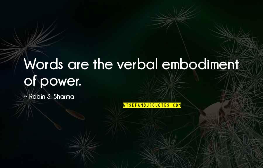 Givestorm Quotes By Robin S. Sharma: Words are the verbal embodiment of power.