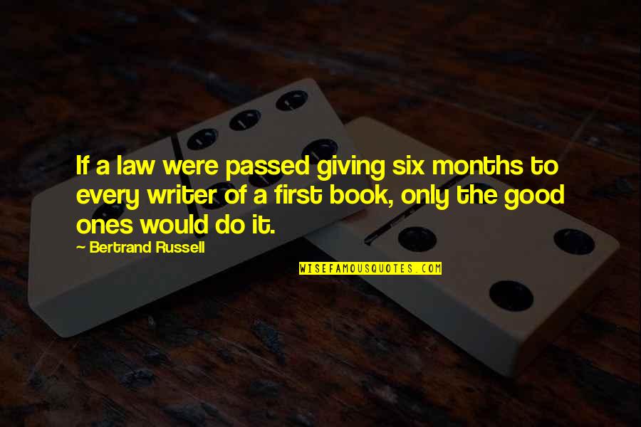 Giving A Book Quotes By Bertrand Russell: If a law were passed giving six months