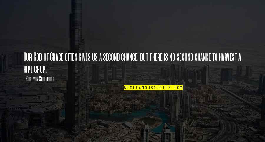 Giving A Chance Quotes By Kurt Von Schleicher: Our God of Grace often gives us a Giving A Chance Quotes By Kurt Von Schleicher: Our God of Grace often gives us a