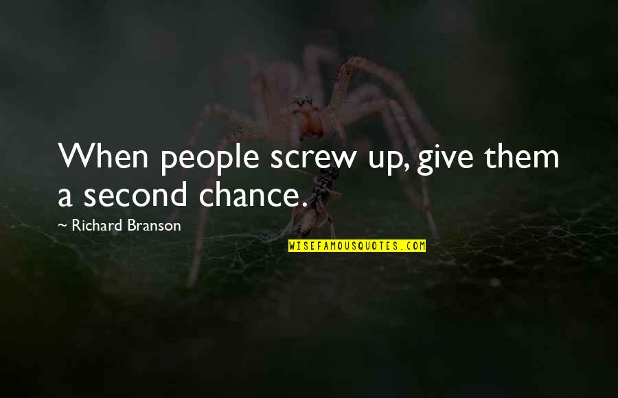 Giving A Chance Quotes By Richard Branson: When people screw up, give them a second