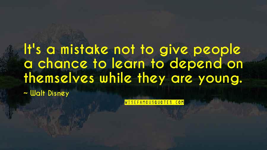 Giving A Chance Quotes By Walt Disney: It's a mistake not to give people a