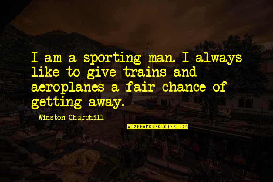Giving A Chance Quotes By Winston Churchill: I am a sporting man. I always like Giving A Chance Quotes By Winston Churchill: I am a sporting man. I always like