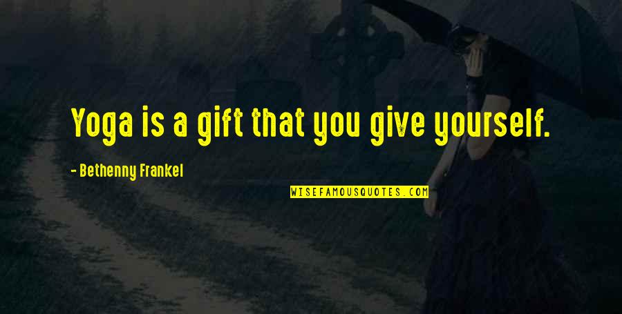 Giving A Gift Quotes By Bethenny Frankel: Yoga is a gift that you give yourself.