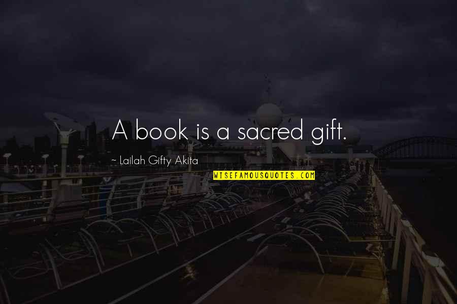 Giving A Gift Quotes By Lailah Gifty Akita: A book is a sacred gift.