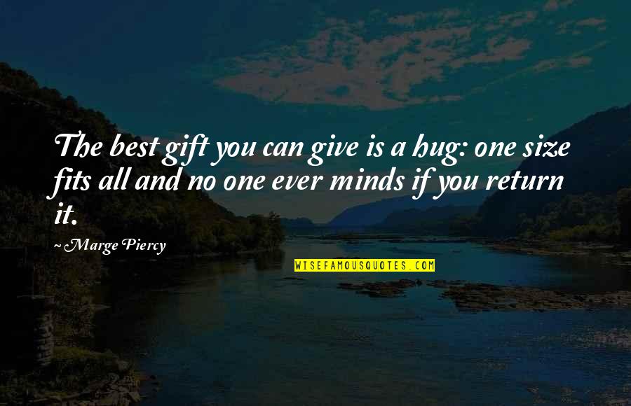 Giving A Gift Quotes By Marge Piercy: The best gift you can give is a