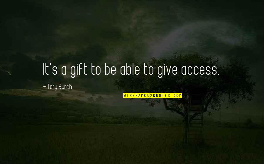 Giving A Gift Quotes By Tory Burch: It's a gift to be able to give