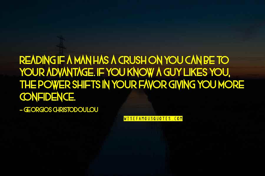 Giving A Man Power Quotes By Georgios Christodoulou: Reading if a man has a crush on