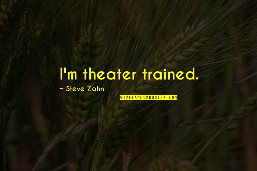 Giving Advice To Others Quotes By Steve Zahn: I'm theater trained.