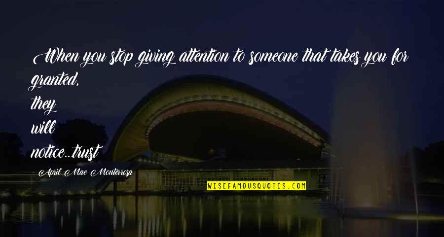 Giving Advice To Someone Quotes By April Mae Monterrosa: When you stop giving attention to someone that Giving Advice To Someone Quotes By April Mae Monterrosa: When you stop giving attention to someone that
