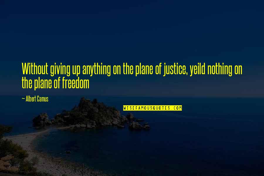 Giving All Or Nothing Quotes By Albert Camus: Without giving up anything on the plane of