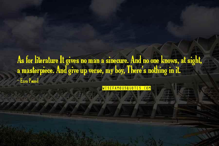 Giving All Or Nothing Quotes By Ezra Pound: As for literature It gives no man a