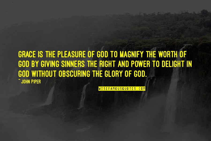 Giving All The Glory To God Quotes By John Piper: Grace is the pleasure of God to magnify
