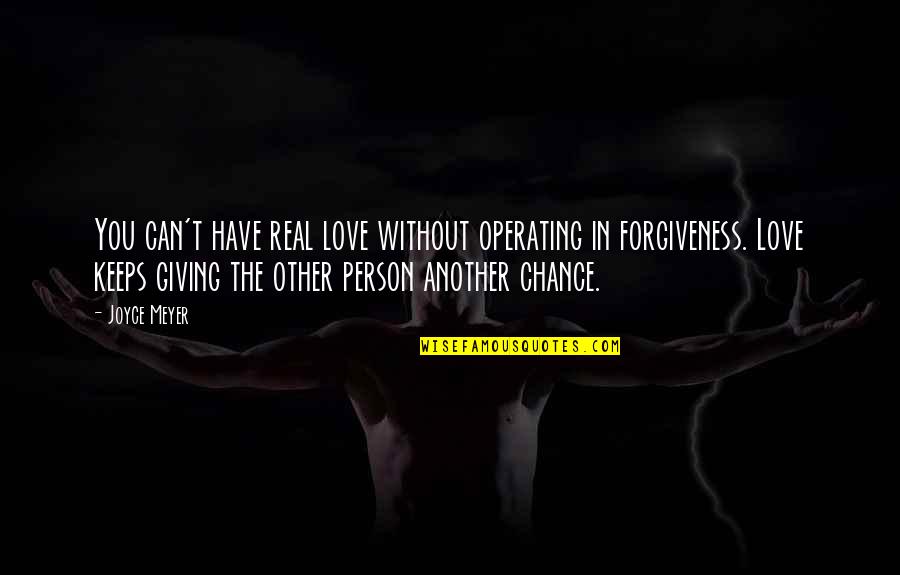 Giving An Ex Another Chance Quotes By Joyce Meyer: You can't have real love without operating in