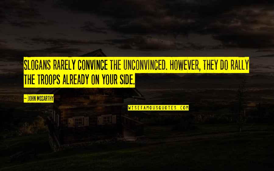 Giving An Ultimatum Quotes By John McCarthy: Slogans rarely convince the unconvinced. However, they do