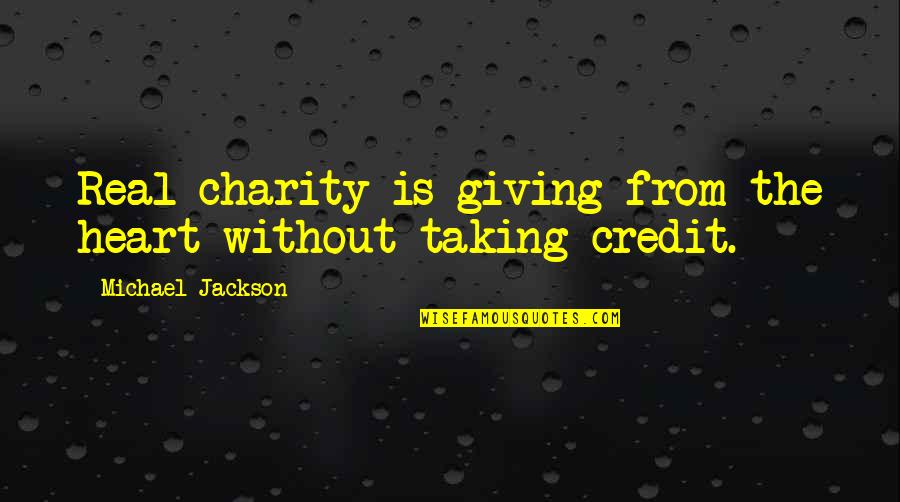 Giving And Charity Quotes By Michael Jackson: Real charity is giving from the heart without