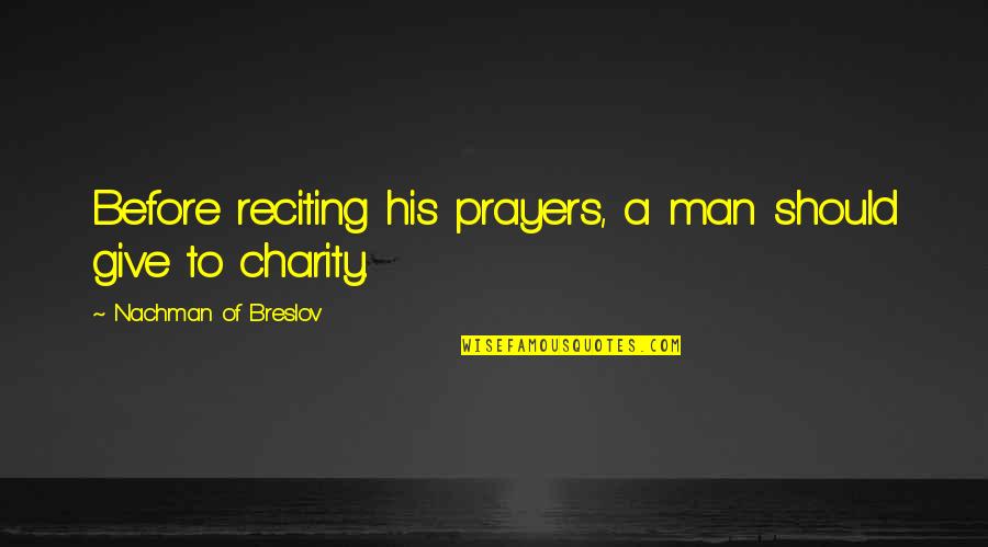 Giving And Charity Quotes By Nachman Of Breslov: Before reciting his prayers, a man should give