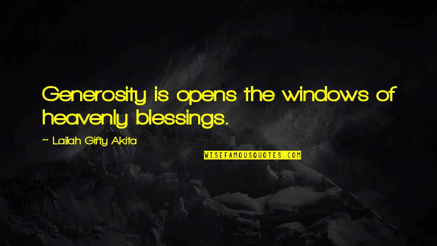 Giving And Generosity Quotes By Lailah Gifty Akita: Generosity is opens the windows of heavenly blessings.