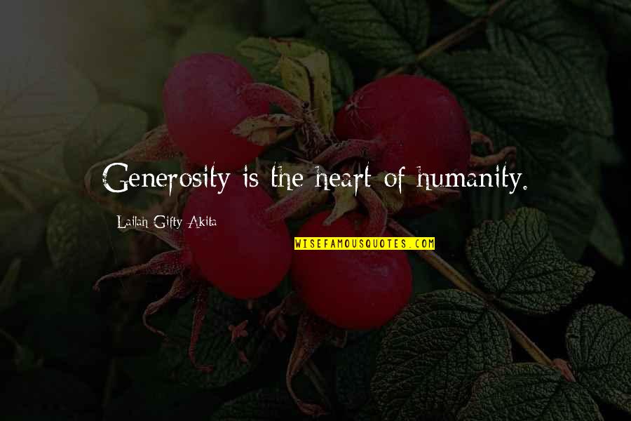 Giving And Generosity Quotes By Lailah Gifty Akita: Generosity is the heart of humanity.