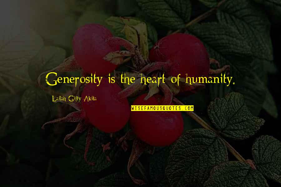 Giving And Helping Others Quotes By Lailah Gifty Akita: Generosity is the heart of humanity.