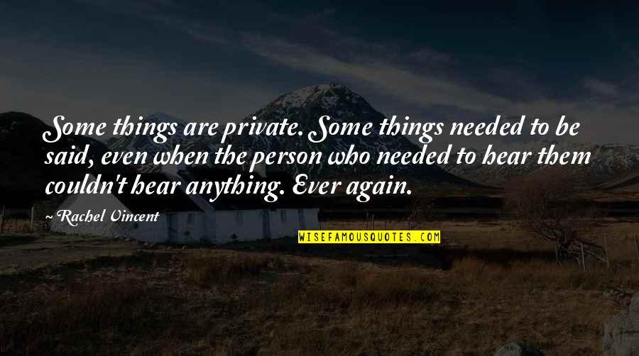 Giving And Not Expecting Anything In Return Quotes By Rachel Vincent: Some things are private. Some things needed to