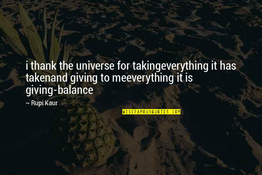 Giving And Not Taking Quotes By Rupi Kaur: i thank the universe for takingeverything it has