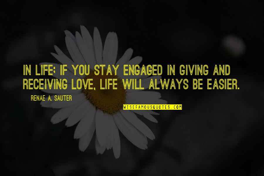 Giving And Receiving And Receiving And Giving Quote Quotes By Renae A. Sauter: In life; if you stay engaged in giving
