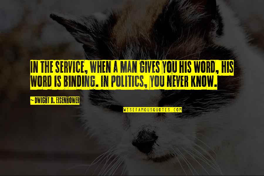 Giving And Service Quotes By Dwight D. Eisenhower: In the service, when a man gives you