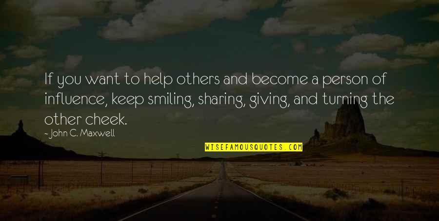 Giving And Sharing Quotes By John C. Maxwell: If you want to help others and become