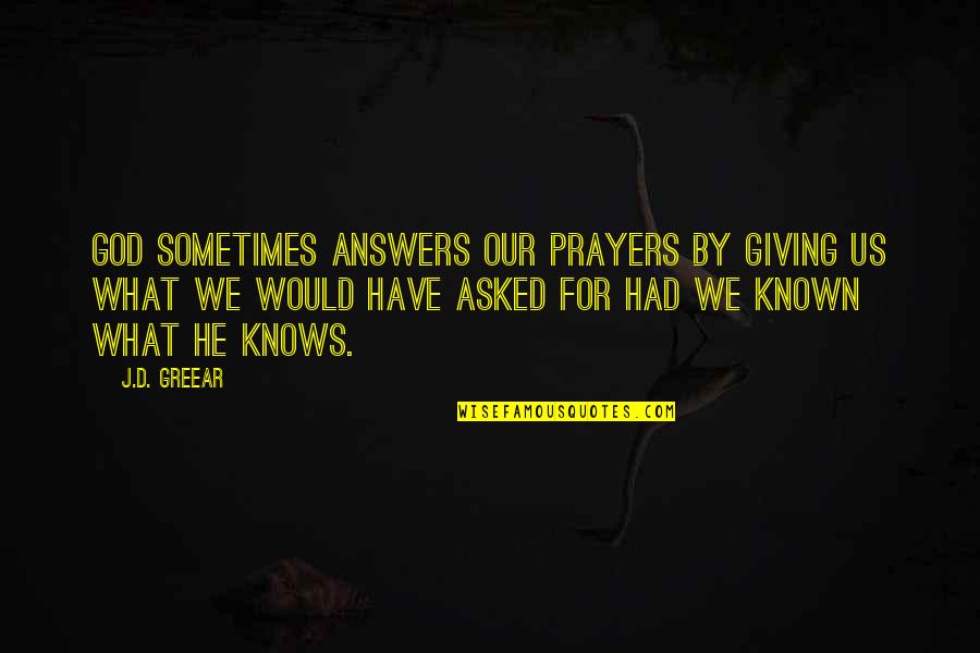 Giving Answers Quotes By J.D. Greear: God sometimes answers our prayers by giving us