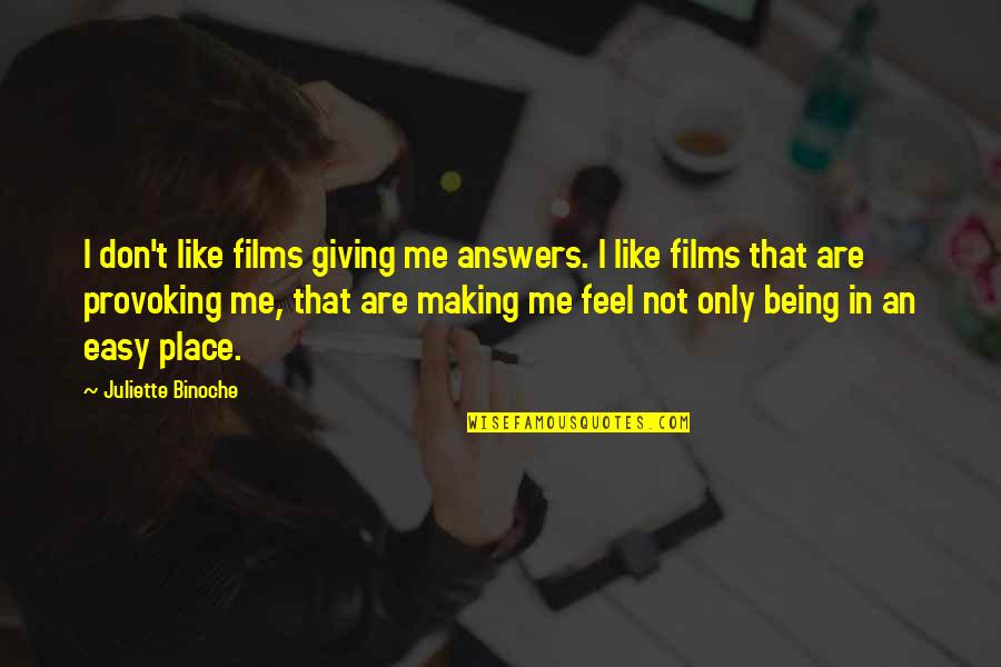 Giving Answers Quotes By Juliette Binoche: I don't like films giving me answers. I