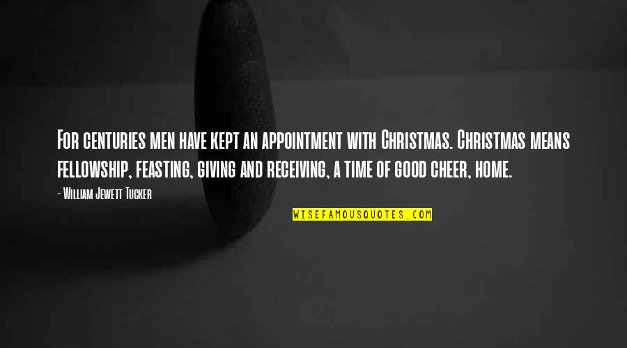 Giving At Christmas Quotes By William Jewett Tucker: For centuries men have kept an appointment with