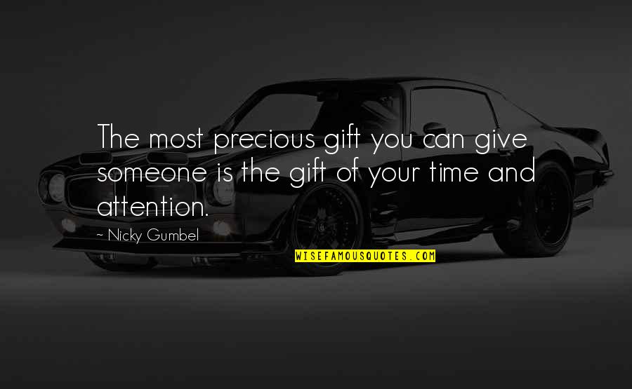 Giving Attention Quotes By Nicky Gumbel: The most precious gift you can give someone